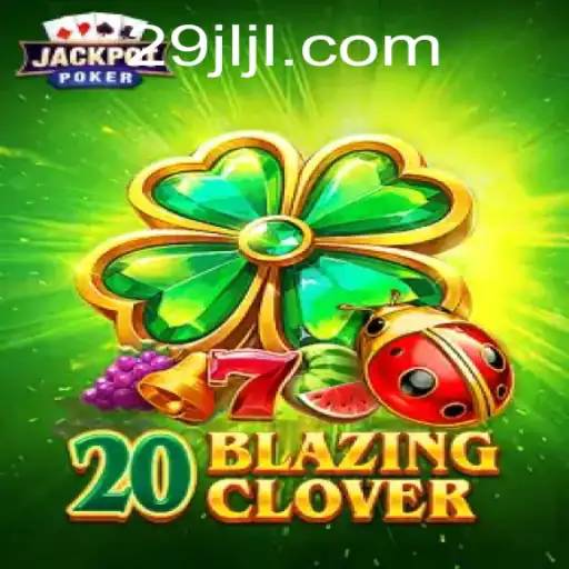Discover the Thrills of 20BlazingClover Featuring JL29.COM